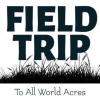 All World Acres Field Trip