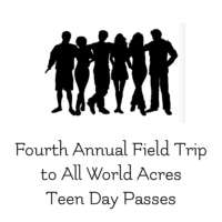 Fourth Annual Field Trip to All World Acres Teenager Day Passes - Choose Your Days